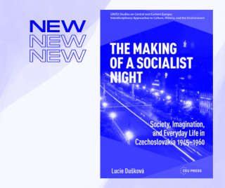 Buchcover mit dem Titel 'THE MAKING OF A SOCIALIST NIGHT' und Untertitel 'Society, Imagination, and Everyday Life in Czechoslovakia 1945-1960' von Lucie Dušková neben dem Wort 'NEW' in drei Zeilen.